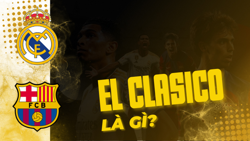 el-clasico-la-gi